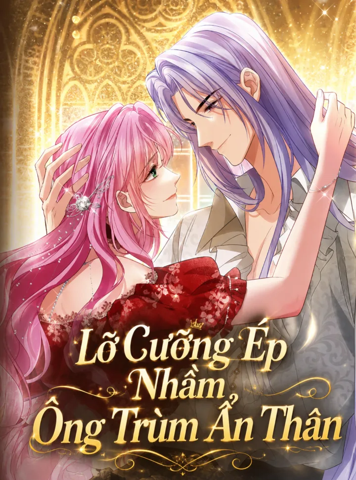 Lỡ Cưỡng Ép Nhầm Ông Trùm Ẩn Thân