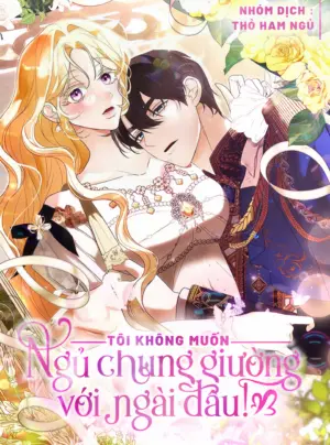 [15+] Tôi Không Muốn Ngủ Chung Giường Với Ngài Đâu!