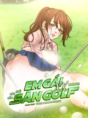 [18+] Em Gái XX Chung Của Các Chú Sân Golf