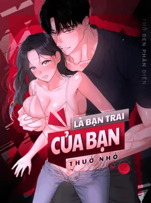 『18+』Là Bạn Trai Của Bạn Thuở Nhỏ