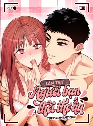 [18+] Làm Thịt Người Bạn Thời Thơ Ấu