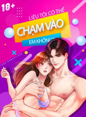 [18+] Liệu Tôi Có Thể Chạm Vào Em Không?
