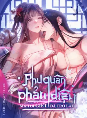 [18+] Phu Quân Phản Diện Mà Tôi Giết Đã Trở Lại