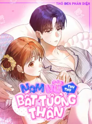 『18+』Nam Nữ Thụ Thụ Bất Tương Thân