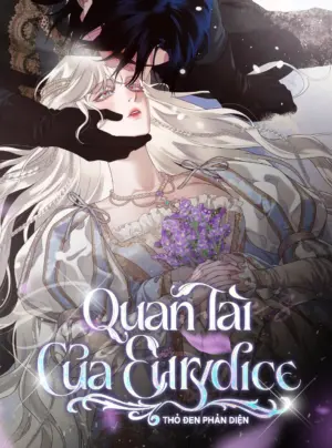 『18+』Quan Tài Của Eurydice
