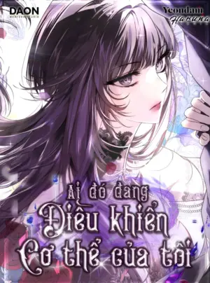 Ai Đó Đang Điều Khiển Cơ Thể Của Tôi
