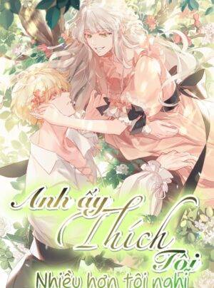 Anh ấy thích tôi nhiều hơn tôi nghĩ