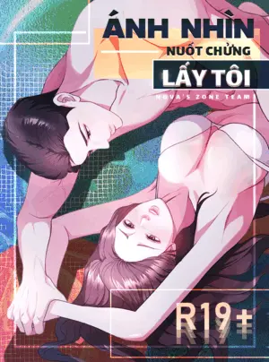 [18+] Ánh Nhìn Nuốt Chửng Lấy Tôi