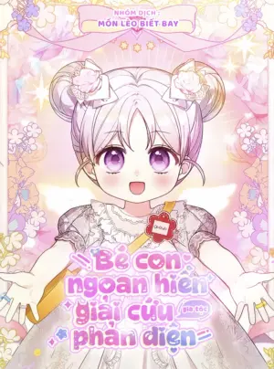 Bé Con Ngoan Hiền Giải Cứu Gia Tộc Phản Diện