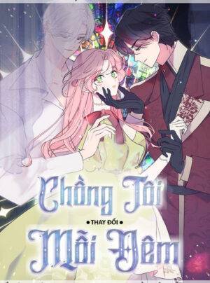 Chồng Tôi Thay Đổi Mỗi Đêm