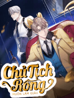 Chủ Tịch Rồng Muốn Làm Giàu