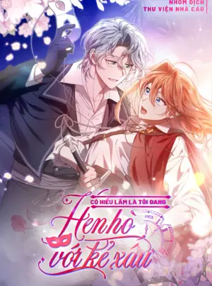 Có Hiểu Lầm Là Tôi Đang Hẹn Hò Với Kẻ Xấu