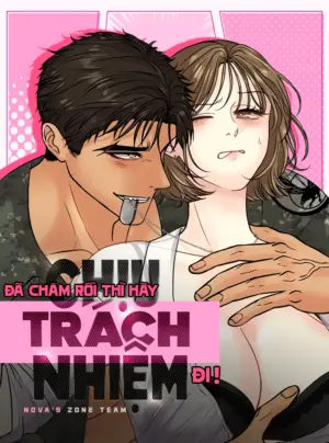 [18+] Đã Chăm Rồi Thì Hãy Chịu Trách Nhiệm Đi!