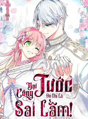 Đại Công Tước, Đó Chỉ Là Sai Lầm!