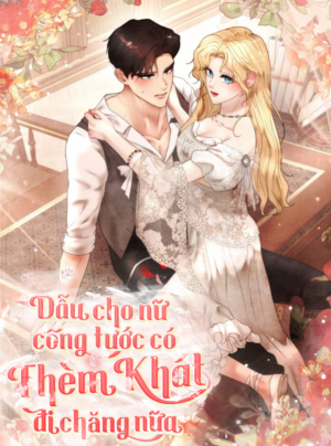 [18+] Dẫu cho nữ công tước có thèm khát đi chăng nữa