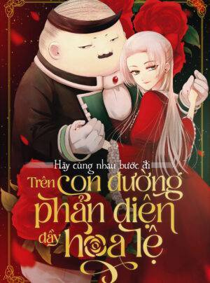 Hãy cùng nhau bước đi trên con đường phản diện đầy hoa lệ