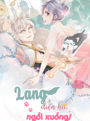 Lang Điện Hạ, Ngồi Xuống!