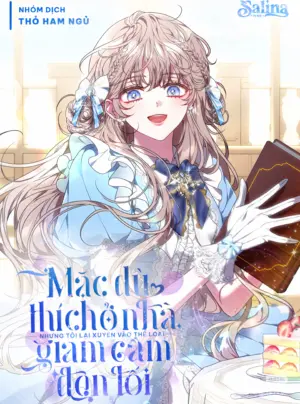 Mặc Dù Thích Ở Nhà Nhưng Tôi Lại Xuyên Vào Thể Loại Giam Cầm Đen Tối