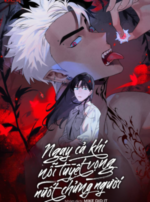 NGAY CẢ KHI NỖI TUYỆT VỌNG NUỐT CHỬNG NGƯỜI