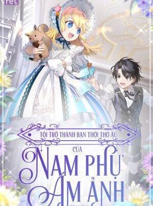 [Novel] Tôi Trở Thành Bạn Thời Thơ Ấu Của Nam Phụ Ám Ảnh