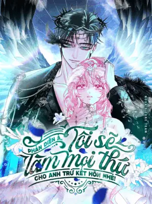 Phản Diện À, Tôi Sẽ Làm Mọi Thứ Cho Anh Trừ Kết Hôn Nhé!