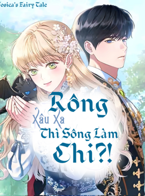Rồng Xấu Xa Thì Sống Làm Chi