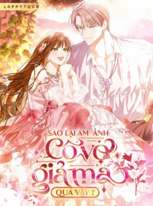 Sao Lại Ám Ảnh Cô Vợ Giả Mạo Quá Vậy?