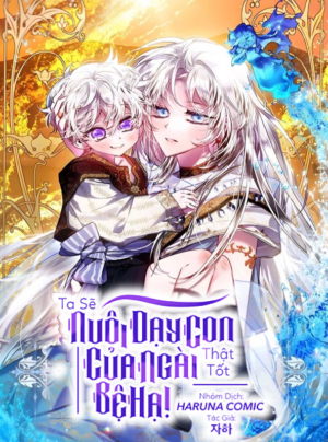 Ta sẽ nuôi dạy con của ngài thật tốt, bệ hạ!