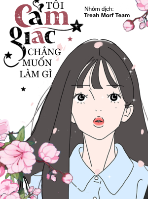 Tôi Cảm Giác Chẳng Muốn Làm Gì