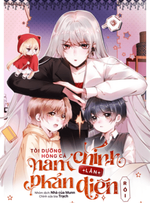 Tôi dưỡng hỏng cả nam chính lẫn phản diện rồi