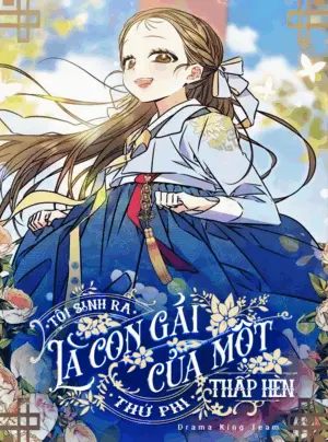 Tôi Sinh Ra Là Con Gái Của Một Thứ Phi Thấp Hèn