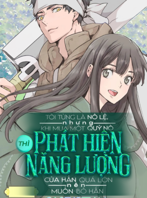 [15+] Tôi Từng Là Một Nô Lệ, Nhưng Khi Mua Một Quỷ Nô Thì Phát Hiện Năng Lượng Của Hắn Quá Lớn Nên Muốn Bỏ Hắn Nha...