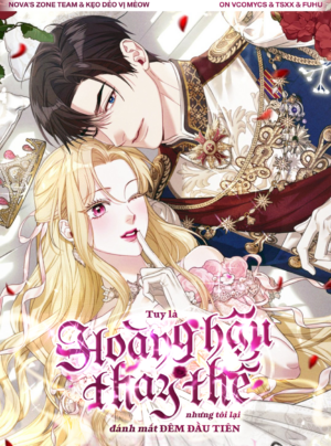 Tuy Là Hoàng Hậu Thay Thế Nhưng Tôi Lại Đánh Mất Đêm Đầu Tiên