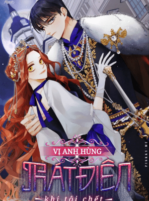 Vị anh hùng phát điên khi tôi chết [Prologue]